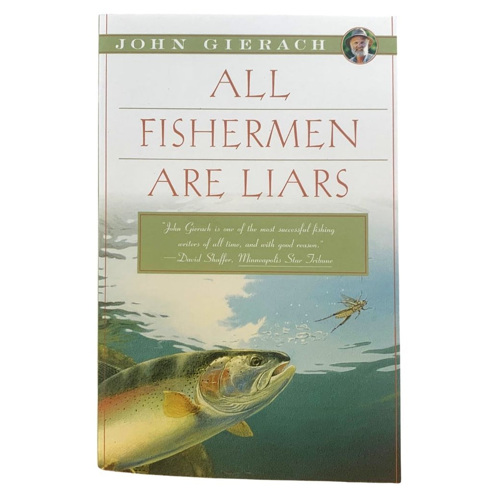 All Fishermen Are Liars by John Gierach
