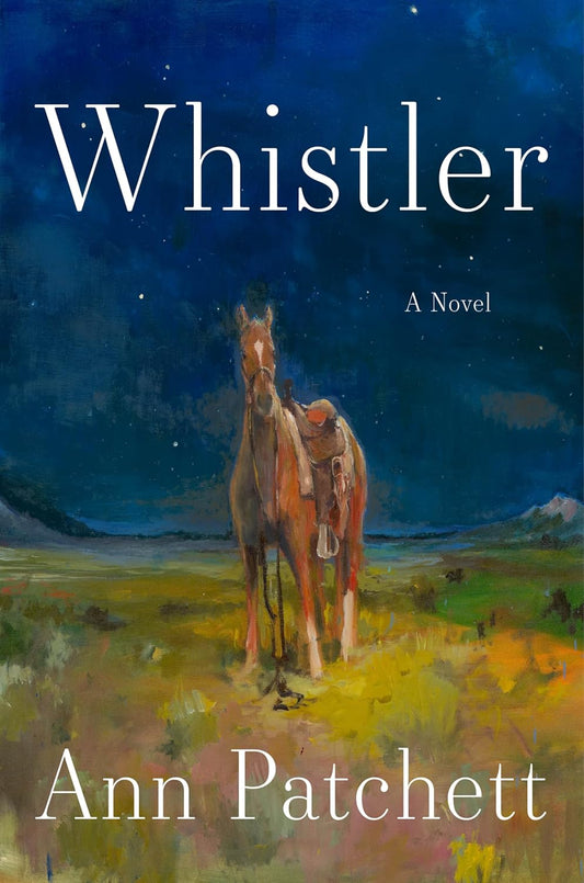 Whistler A Novel by Ann Patchett