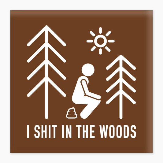 Shit in the Woods - Magnet || Minnesota Made Gifts