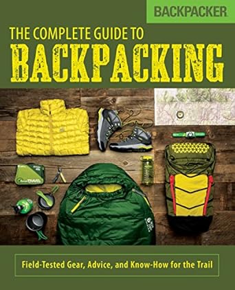 The Complete Guide to Backpacking; Backpacker Magazine