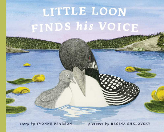 Little Loon Finds His Voice by Yvonne Pearson