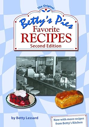 Betty's Pies Favorite Recipes, 2e; Lessard