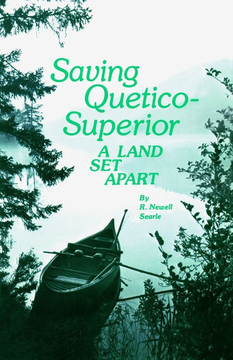 Saving Quetico Superior: A Land Set Apart; Searle