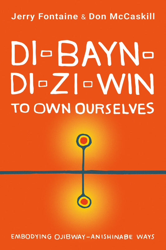 Di-Bayn-Di-Zi-Win To Own Ourselves
