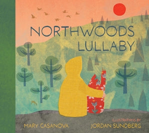 Northwoods Lullaby by Mary Casanova