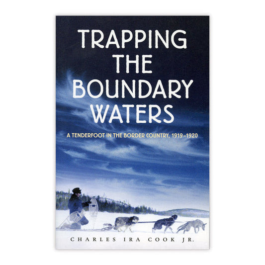 Trapping the Boundary Waters by Charler Ira Cook Jr.