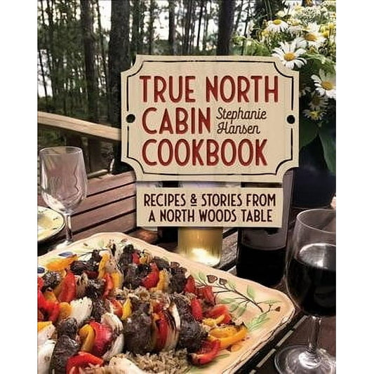 True North Cabin Cookbook; Hansen