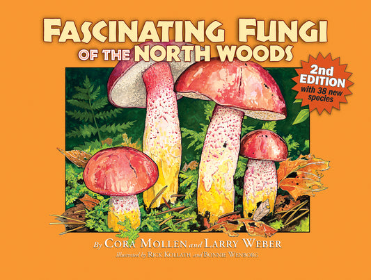 Fascinating Fungi of the North Woods 2e; Mollen & Weber