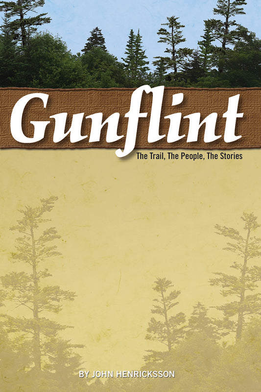 Gunflint, The Trail, The People, The Stories 2e; Henricksson